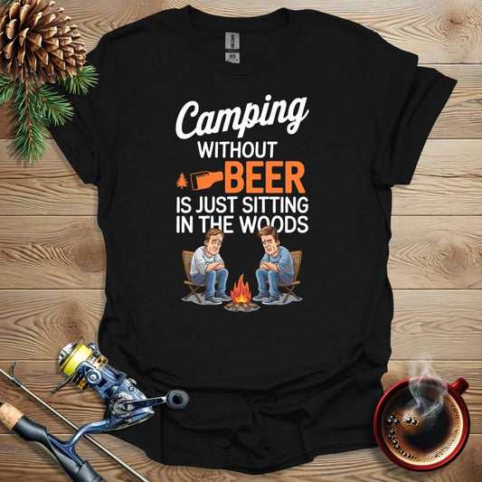 Printify T-Shirt Black / S Camping Without Beer Is Just Sitting In The Woods T-Shirt