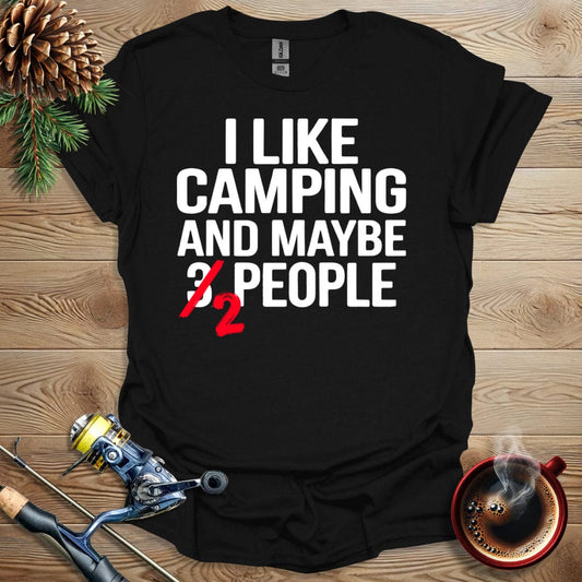 Printify T-Shirt I Like Camping and Maybe 2 People T-Shirt